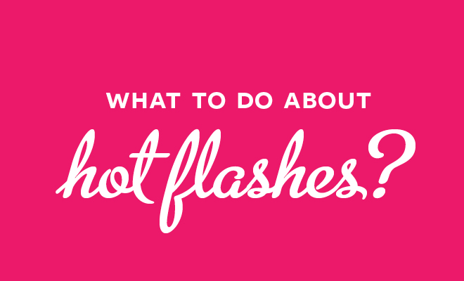 How Do I Handle Hot Flashes?